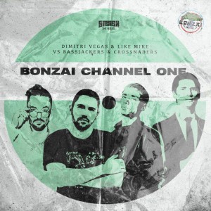 Dimitri Vegas & Like Mike vs Bassjackers x Crossnaders – Bonzai Channel One